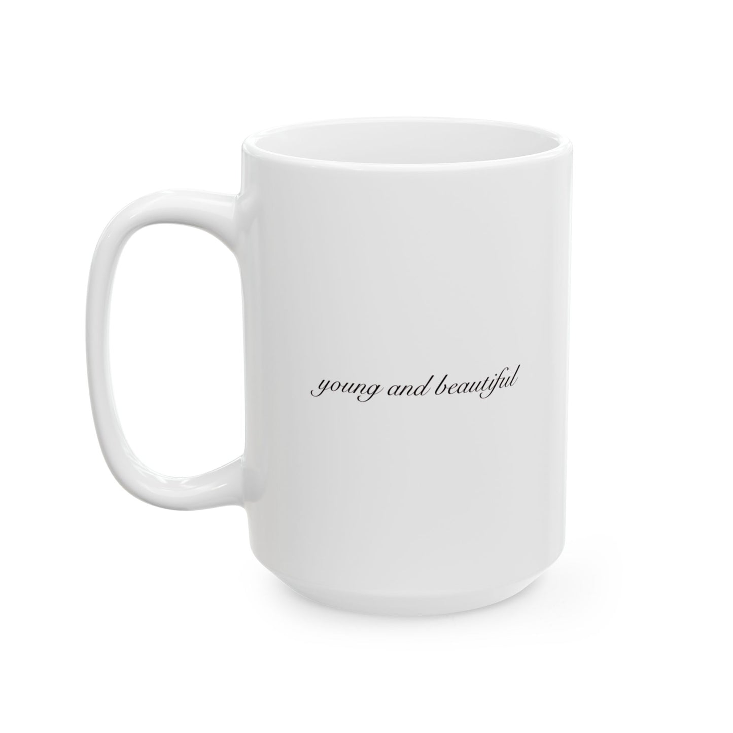 "Young and Beautiful" - Mug