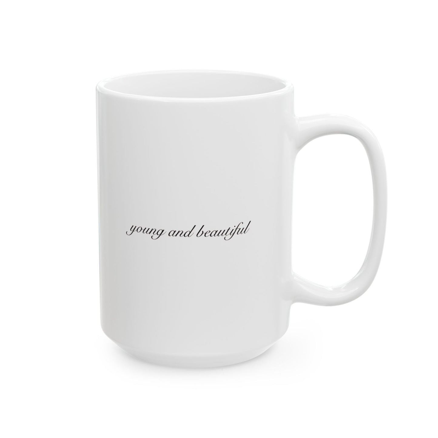 "Young and Beautiful" - Mug
