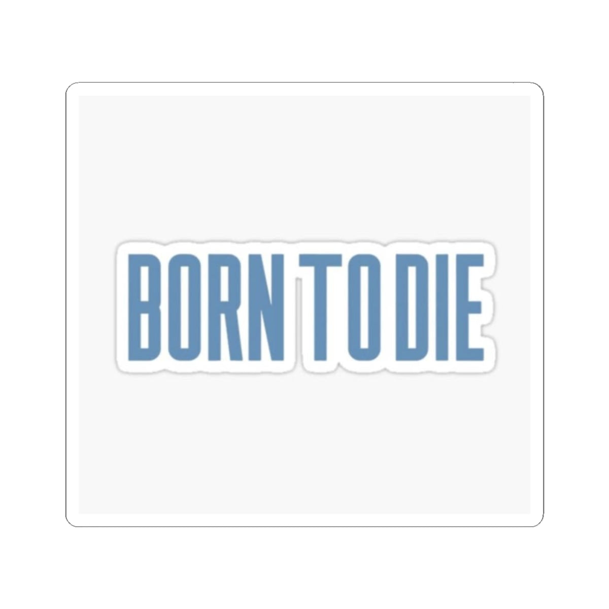 Born to Die Kiss-Cut Stickers | Trendy Vinyl Decals for Laptop & Journals